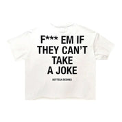 Bottega Desires Fuck Em White Tee